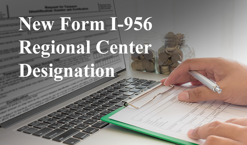 New Form I-956 for Regional Center Designation