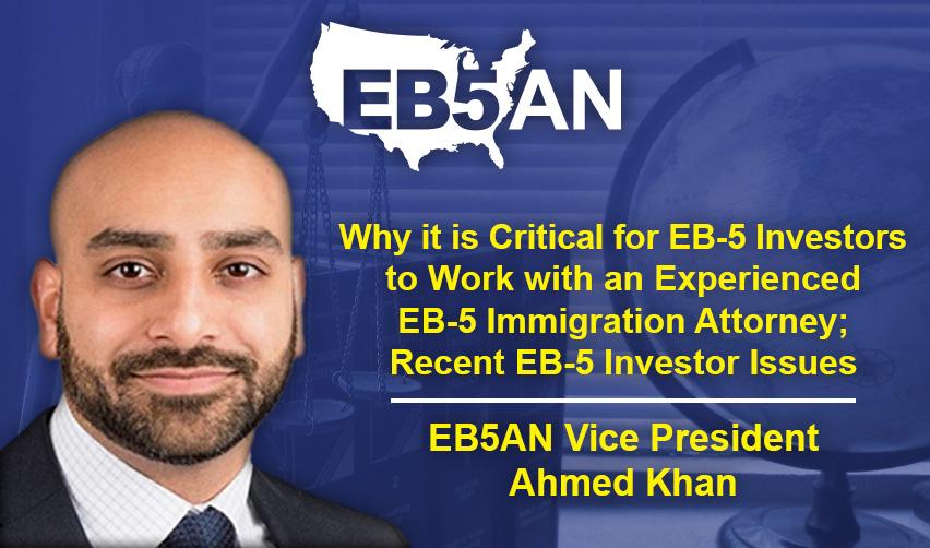 EB5AN Vice President Ahmed Khan highlights the critical role of experienced EB5 attorneys in resolving recent investor issues in a 2025 webinar by EB5AN.