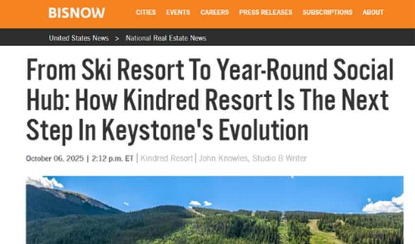 Screenshot of Bisnow article titled ‘From Ski Resort to Year-Round Social Hub: How Kindred Resort Is the Next Step in Keystone’s Evolution,’ highlighting Kindred’s transformation of Keystone and its appeal to EB5 investors.