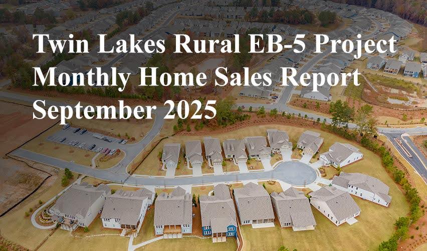 Twin Lakes Georgia Rural EB-5 Project September 2025 Sales Update: 18 Homes Sold and 16 Homes Delivered to Buyers
