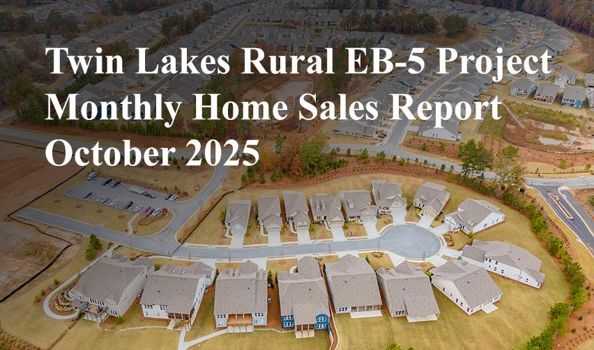 Text reading Twin Lakes Rural EB5 Project Monthly Home Sales Report October 2025 on top of an aerial image of the Twin Lakes Georgia rural eb5 project by EB5AN.